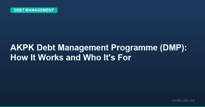 AKPK Debt Management Programme (DMP): How It Works and Who It's For