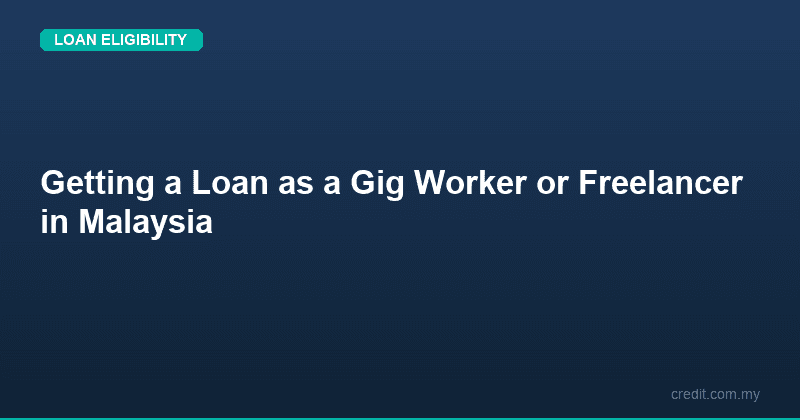 Getting a Loan as a Gig Worker or Freelancer in Malaysia
