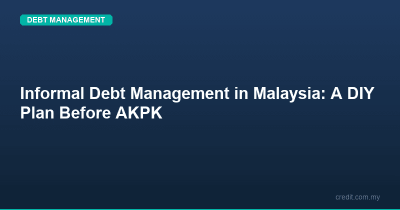 Informal Debt Management in Malaysia: A DIY Plan Before AKPK