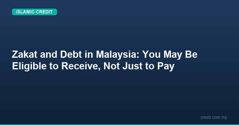 Zakat and Debt in Malaysia: You May Be Eligible to Receive, Not Just to Pay